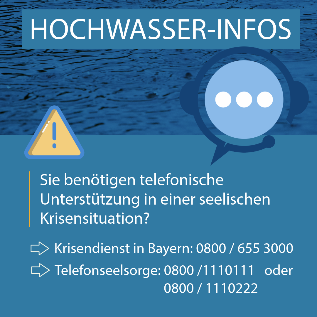 Hochwasser-Info Grafik 2 mit Infotext: Sie benötigen telefonische Untersüzung in einer seelischen Krisensituation? Der Krisendienst in Bayern hat die Telefonnummer 08006553000. Die Telefonseelsorge hat die Telefonnumern 08001110111 oder 08001110222.
